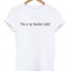 This Is My Favourite T Shirt