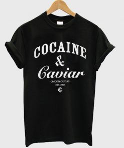 cocaine and caviar shirt