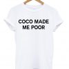 coco made me poor tshirt
