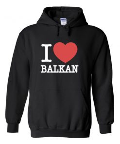 i love balkan hoodie