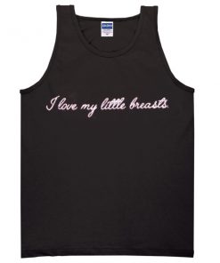i love my little breasts tanktop