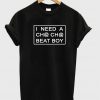 i need a cha cha beat boy tshirt