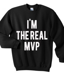 im the real mvp sweatshirt