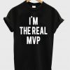 im the real mvp t-shirt