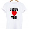 jesus love you t-shirt