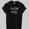 yuck fou t-shirt