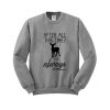 After All This Time Always Sweatshirt