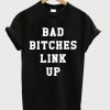 Bad Bitches Link Up T-shirt