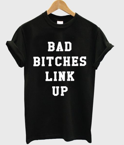 Bad Bitches Link Up T-shirt