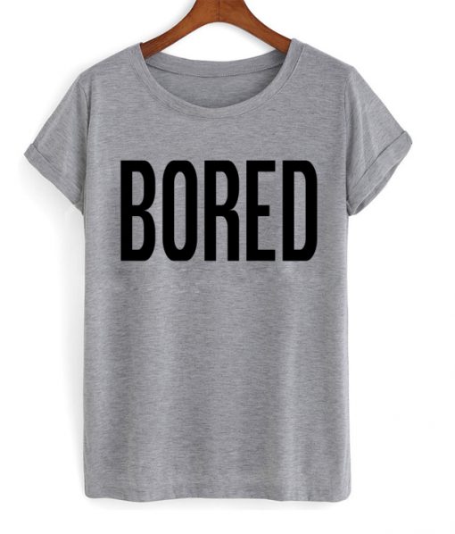 Bored T Shirt
