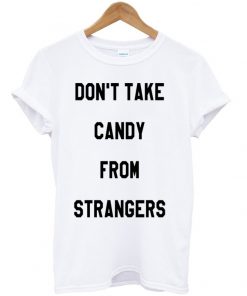 Candy From Strangers T-shirt