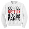 Coffee Netflix & Yoga Pants Sweatshirt
