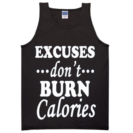 Excuses Don't Burn Calories Tanktop