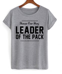 Honour Over Glory Leader Of The Pack T-shirt
