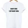 I Got Bakin' Soda T-shirt
