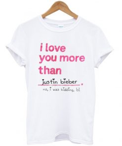 I Love You More Than Fill In The Blank T-shirt