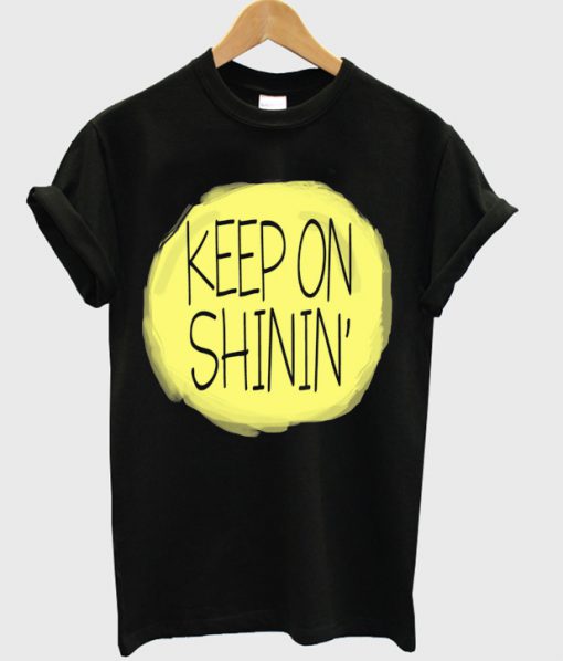 Keep On Shining T-shirt