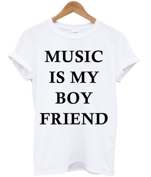 Music Is My Boyfriend T-shirt