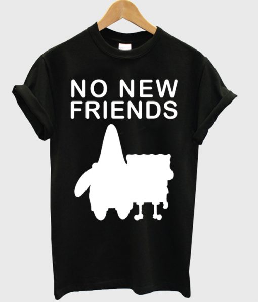 No New Friends T-shirt