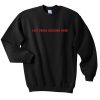 Not from around here Sweatshirt
