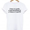 a man of equaity quotes t-shirt