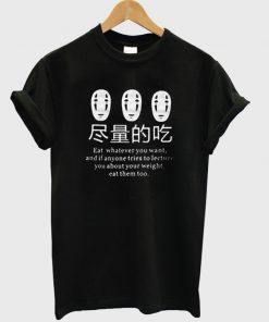 eat whatever you want and if anyone tries to lecture you about your weight eat them too t-shirt