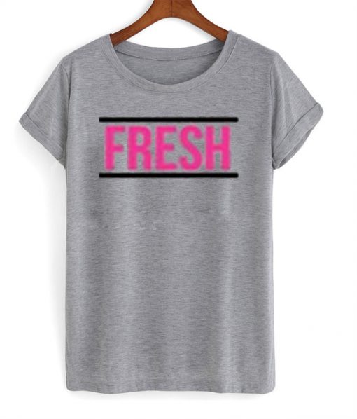 fresh t-shirt