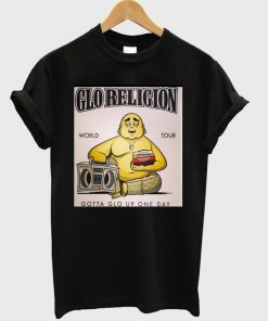 gloreligion world tour gotta glo up one day tshirt