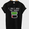 i only have two modes tshirt