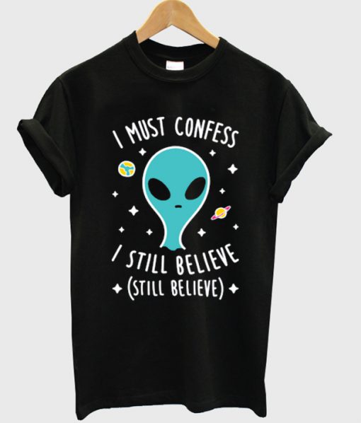 i still believe alien t-shirt