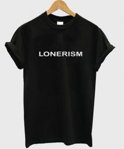 lonerisn t-shirt