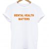 mental health matters t-shirtmental health matters t-shirt