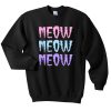 meow meow meow Sweatshirt