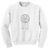 most awkward human being on this planet sweatshirt