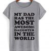 my dad has the most e daughter in the world tshirt