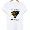 no justice no peace t shirt