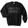 perfectly imperfect sweatshirt