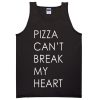 pizza cant break my heart tanktop