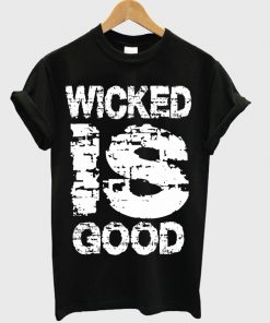 wicked is good tshirt
