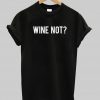 wine not t-shirt