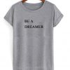 Be A Dreamer Tshirt