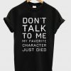 Don't Talk To Me T-shirt