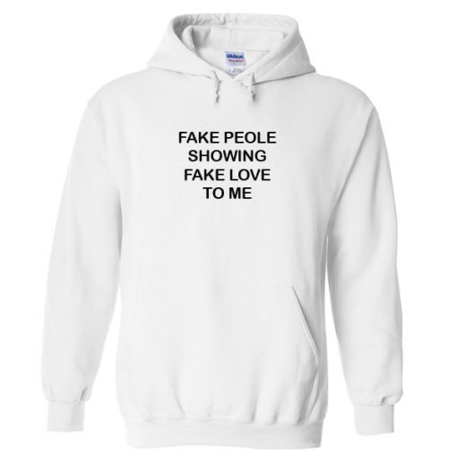Fake People Showing Fake Love To Me Hoodie