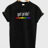 Got Pride Tshirt