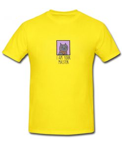 I Am Your Master Cat Tshirt