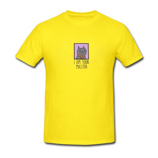 I Am Your Master Cat Tshirt