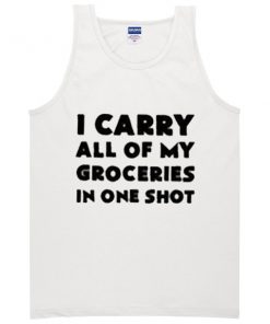 I Carry All of My Groceries T-shirt