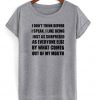 I Don't Think Before I Speak T-shirt
