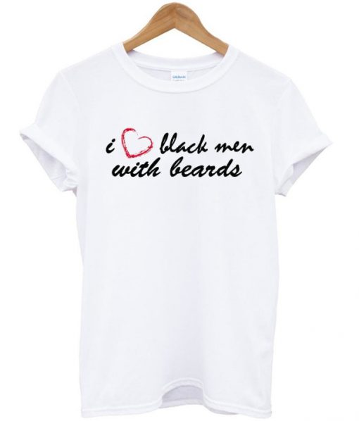 I Love Black Men With Beards T-shirt