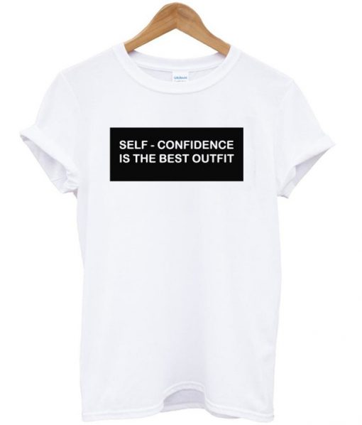 Self Confidence Is The Best Outfit T shirt